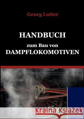 Handbuch zum Bau von Dampflokomotiven Lotter, Georg 9783861952527