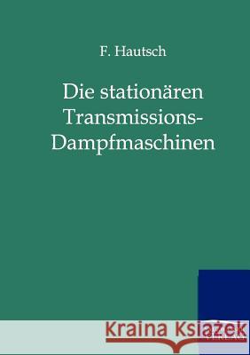Die stationären Transmissions-Dampfmaschinen Hautsch, F. 9783861958680 Salzwasser-Verlag