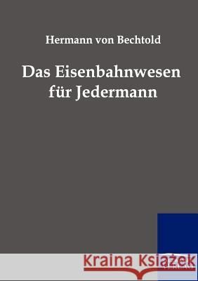 Das Eisenbahnwesen für Jedermann Von Bechtold, Hermann 9783861958697 Salzwasser-Verlag
