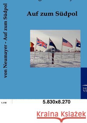 Auf zum Südpol Von Neumayer, Georg 9783861959007 Salzwasser-Verlag