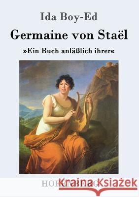 Germaine von Staël: Ein Buch anläßlich ihrer Ida Boy-Ed 9783861992967 Hofenberg
