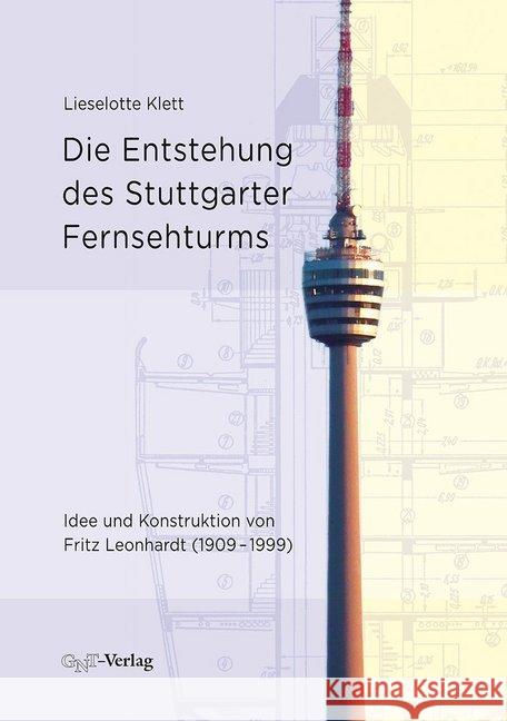 Die Entstehung des Stuttgarter Fernsehturms : Idee und Konstruktion von Fritz Leonhardt (1909-1999). Magisterarbeit Klett, Lieselotte 9783862251162