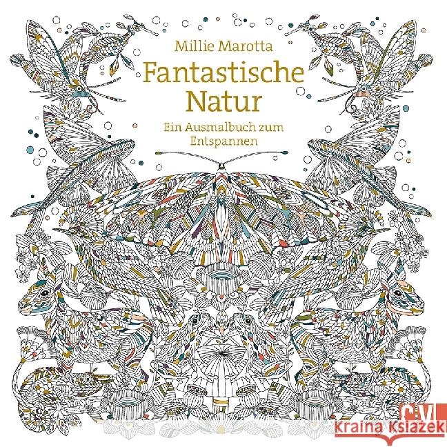 Fantastische Natur : Ein Ausmalbuch zum Entspannen Marotta, Millie 9783862303625 Christophorus-Verlag