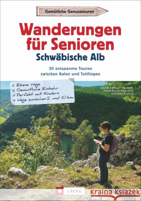 Wanderungen für Senioren Schwäbische Alb : 30 entspannte Touren zwischen Aalen und Tuttlingen Kalmbach, Gabriele; Koch, Elke; Lang, Rainer 9783862465620 J. Berg