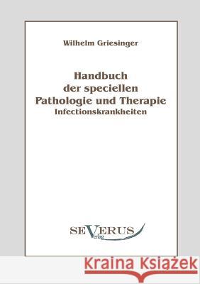 Handbuch der speciellen Pathologie und Therapie: Infectionskrankheiten Griesinger, Wilhelm 9783863470524