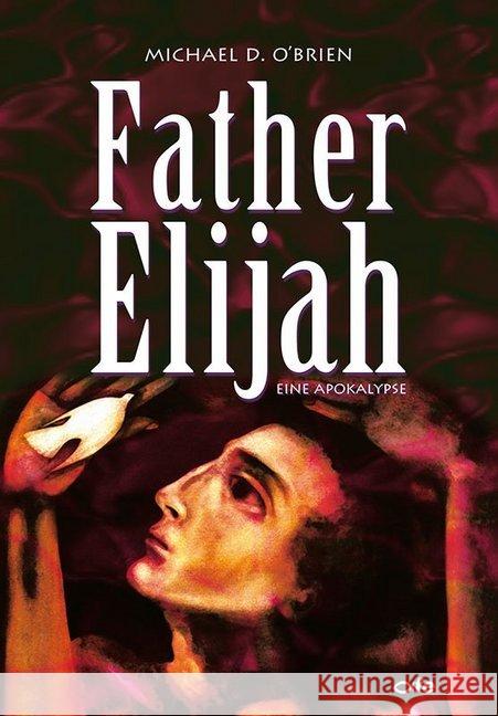 Father Elijah : Eine Apokalypse. Ungekürzte Ausgabe O'Brien, Michael 9783863572310 Fe-Medienverlag