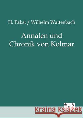 Annalen und Chronik von Kolmar Pabst, H. 9783863827489 Europäischer Geschichtsverlag