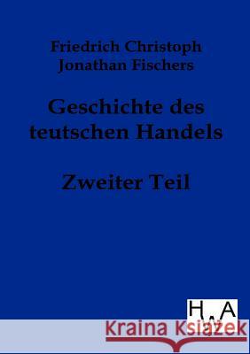 Geschichte des teutschen Handels Fischer, Friedrich Christoph Jonathan 9783863830908