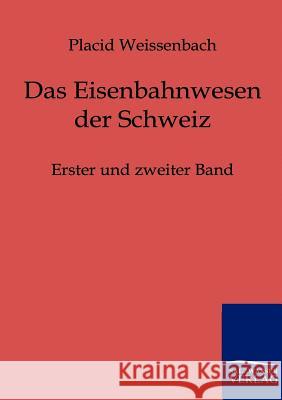 Das Eisenbahnwesen Der Schweiz Weissenbach, Placid 9783864440472 Salzwasser-Verlag