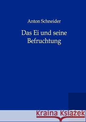 Das Ei und seine Befruchtung Anton Schneider 9783864445118 Salzwasser-Verlag Gmbh