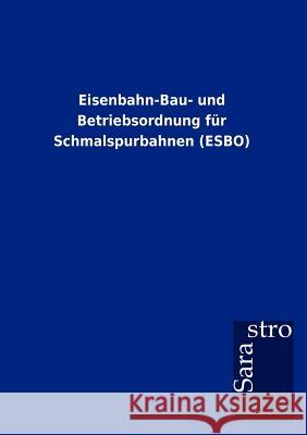 Eisenbahn-Bau- Und Betriebsordnung Fur Schmalspurbahnen (Esbo) Thomas Padberg 9783864717307 Sarastro Gmbh