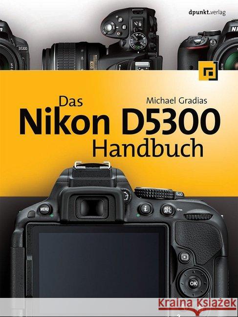 Das Nikon D5300 Handbuch Gradias, Michael 9783864901591 dpunkt Verlag