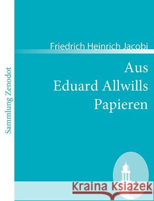 Aus Eduard Allwills Papieren Friedrich Heinrich Jacobi 9783866403253 Contumax Gmbh & Co. Kg