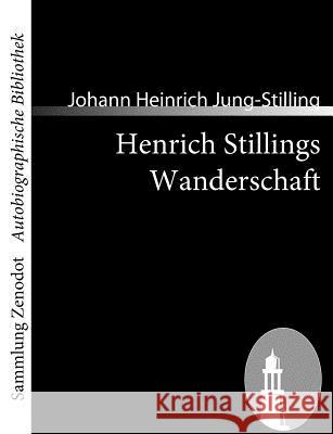 Henrich Stillings Wanderschaft: Eine wahrhafte Geschichte Jung-Stilling, Johann Heinrich 9783866404144