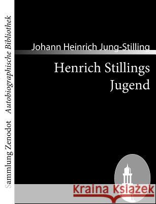 Henrich Stillings Jugend: Eine wahrhafte Geschichte Jung-Stilling, Johann Heinrich 9783866404168