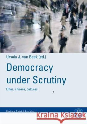 Democracy under scrutiny: Elites, citizens, cultures Prof. Dr. Edmund Wnuk-Lipinski, Prof. Bernard Lategan, Prof. Thorleif Pettersson, Moritz Simon, Prof. em. Dr. Ursula Hof 9783866493063
