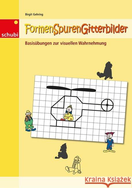 Formen-Spuren-Gitterbilder : Basisübungen zur visuellen Wahrnehmung und Visuomotorik Gehring, Birgit 9783867236850