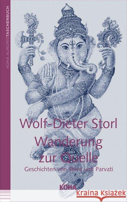 Wanderung zur Quelle : Geschichten von Shiva und Parvati Storl, Wolf-Dieter 9783867282147