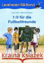 1:0 für die Fußballfreunde, Schulausgabe : Ab 1. Klasse Uebe, Ingrid Scholbeck, Sabine  9783867601160