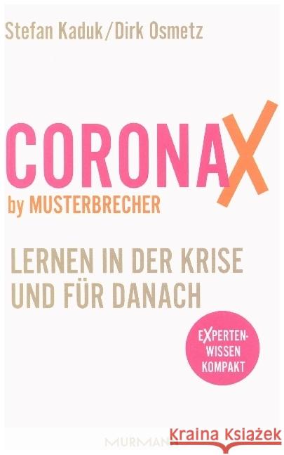 CoronaX by Musterbrecher - Lernen in der Krise und für danach Kaduk, Stefan; Osmetz, Dirk 9783867746755 Murmann Publishers