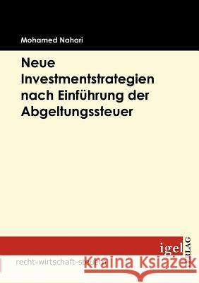 Neue Investmentstrategien nach Einführung der Abgeltungssteuer Nahari, Mohamed   9783868151107 Igel Verlag
