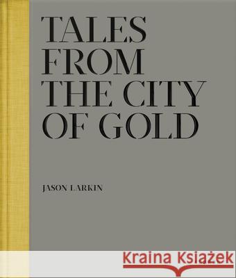Tales from the City of Gold Julian Rodriguez Mara Kardas-Nelson Jason Larkin 9783868284164 Kehrer Verlag