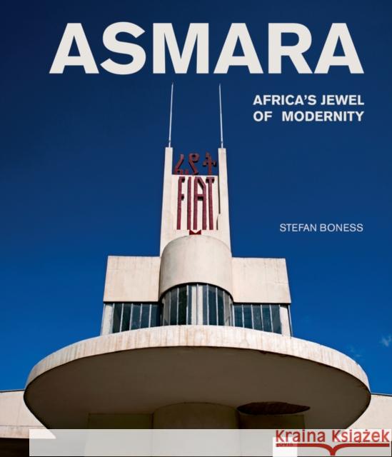 Asmara: Africa's Jewel of Modernity Visscher, Jochen 9783868594355