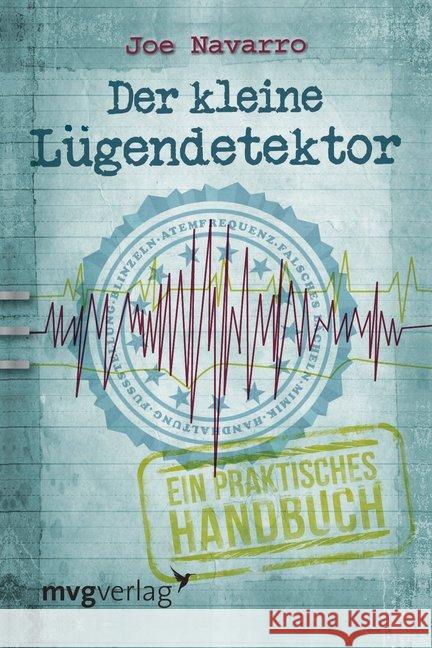 Der kleine Lügendetektor : Ein praktisches Handbuch Navarro, Joe 9783868824315 Münchner Verlagsgruppe