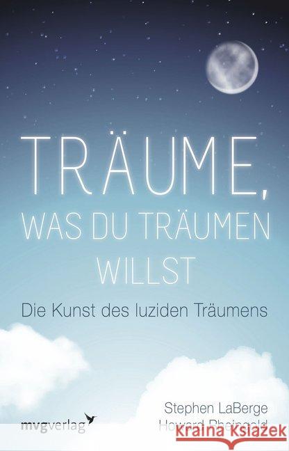 Träume, was du träumen willst : Die Kunst des luziden Träumens LaBerge, Stephen; Rheingold, Howard 9783868825107 mvg Verlag