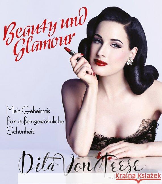 Beauty und Glamour : Mein Geheimnis für außergewöhnliche Schönheit Von Teese, Dita; Apodaca, Rose 9783868826951 mvg Verlag