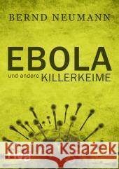 Ebola und andere Killerkeime Neumann, Bernd 9783868832167