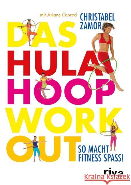 Das Hula-Hoop-Workout : So macht Fitness Spaß! Zamor, Christabel; Conrad, Ariane 9783868837902 Riva