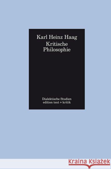 Kritische Philosophie : Abhandlungen und Aufsätze Haag, Karl H. 9783869162140 Edition Text und Kritik