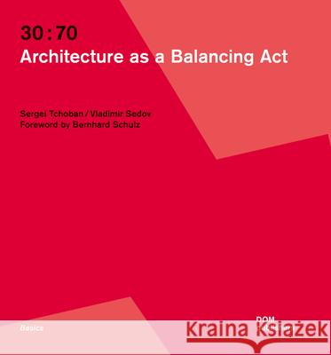30:70: Architecture as a Balancing ACT Tchoban, Sergei 9783869226835
