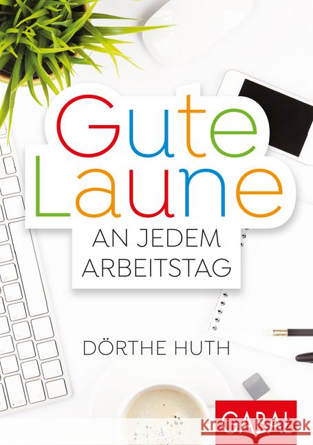 Gute Laune an jedem Arbeitstag Huth, Dörthe 9783869368757