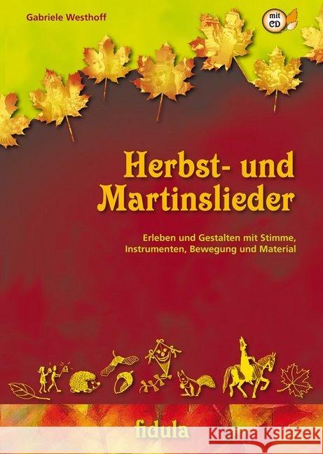Herbst- und Martinslieder, m. Audio-CD : Erleben und Gestalten mit Stimme, Instrumenten, Bewegung und Material Westhoff, Gabriele 9783872269072 Fidula