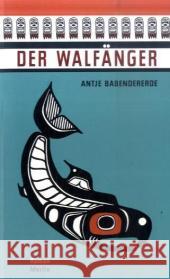 Der Walfänger : Roman Babendererde, Antje   9783875362688 Merlin-Verlag, Vastorf