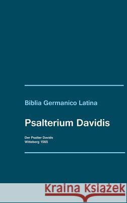 Psalterium Davidis. Der Psalter Davids: Biblia Germanico Latina Luther, Martin 9783883720463 Klaus-D. Becker