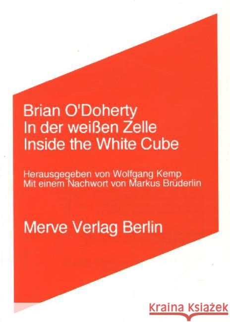 In der weißen Zelle. Inside the White Cube : Nachw. v. Markus Brüderlin O'Doherty, Brian Kemp, Wolfgang  9783883961224 Merve