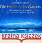 Die Heilkraft des Wassers, Audio-CD : Wohltuendes Meeresrauschen mit traumhafter Entspannungsmusik Evans, Gomer E. 9783893214259 Neptun Media