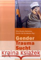 Gender, Trauma, Sucht : Neues aus Forschung, Diagnostik und Praxis Gahleitner, Silke B. Gunderson, Connie Lee   9783893345427 Asanger