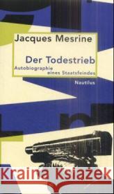 Der Todestrieb : Autobiographie eines Staatsfeindes Mesrine, Jacques Schmidt, Angela Gallissaires, Pierre 9783894013905 Edition Nautilus