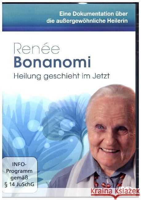 Renée Bonanomi, 1 DVD : Heilung geschieht im Jetzt. Das Leben und Wirken einer Heilerin. DE Bonanomi, Renée 9783894277765