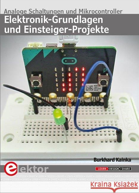Elektronik-Grundlagen und Einsteiger-Projekte : Analoge Schaltungen und Mikrocontroller Kainka, Burkhard 9783895763441 Elektor-Verlag