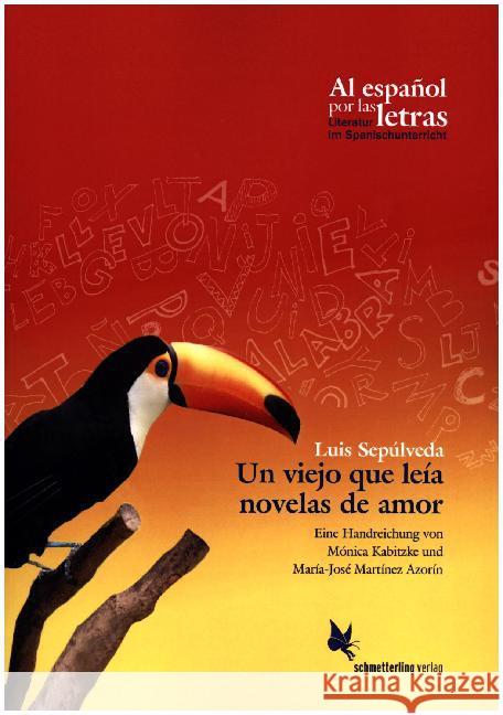 Luis Sepúlveda: Un viejo que leía novelas de amor, Eine Handreichung Kabitzke, Mónica; Martínez Azorín, María-José 9783896579157 Schmetterling Verlag