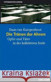 Die Tränen der Ahnen : Opfer und Täter der kollektiven Seele Kampenhout, Daan van   9783896706324 Carl-Auer-Systeme