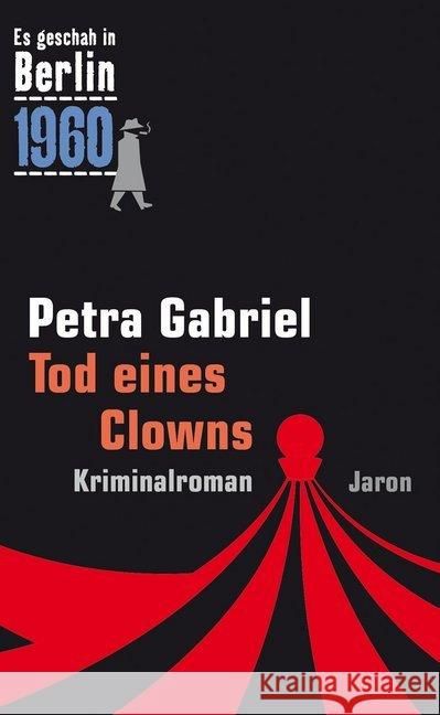 Tod eines Clowns : 1960. Der 26. Kappe-Fall. Kriminalroman Gabriel, Petra 9783897737693 Jaron Verlag