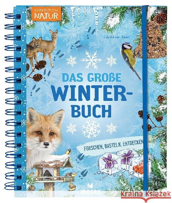 Expedition Natur: Das große Winterbuch : forschen, basteln, entdecken Saan, Anita van 9783897779778 moses. Verlag