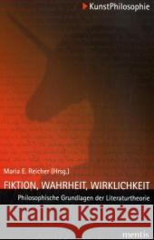 Fiktion, Wahrheit, Wirklichkeit: Philosophische Grundlagen Der Literaturtheorie. 3. Auflage Reicher, Maria E. 9783897853546 mentis-Verlag
