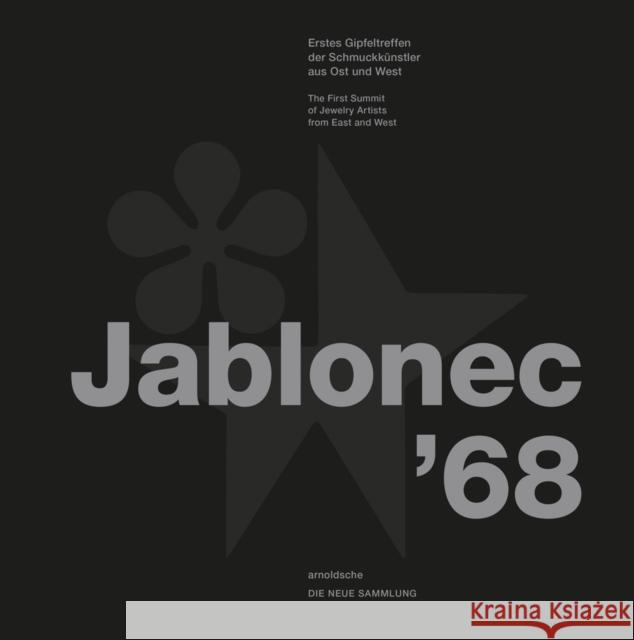 Jablonec '68: The First Summit of Jewelry Artists from East and West Angelika Nollert Die Neue Sammlung the D 9783897905191